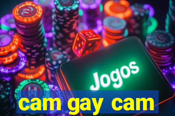 cam gay cam